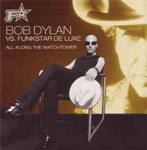 Bob Dylan vs. Funkstar De Luxe - All Along The Watchtower