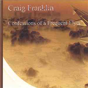 Craig Franklin  - Confessions Of A Frequent Flyer