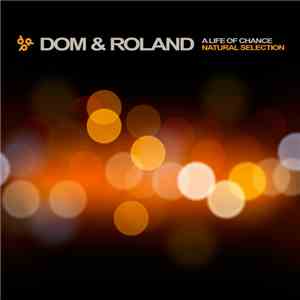 Dom & Roland - A Life Of Chance / Natural Selection