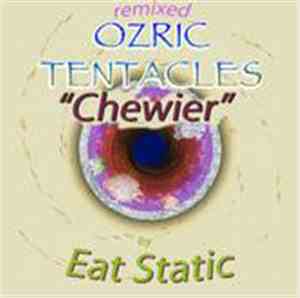 Eat Static Remix Ozric Tentacles - Chewier