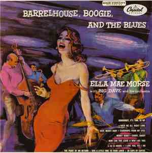 Ella Mae Morse With Big Dave And His Orchestra - Barrelhouse, Boogie And The Blues