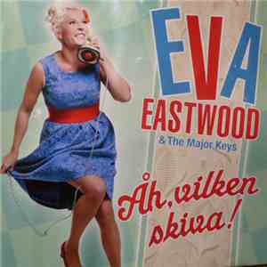 Eva Eastwood & The Major Keys - Åh, Vilken Skiva
