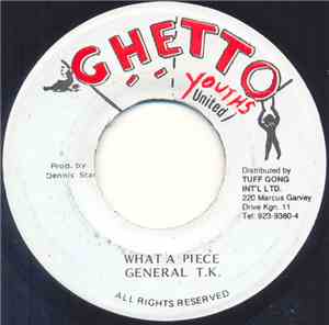 General T.K. - What A Piece