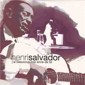 Henri Salvador - J'ai Beaucoup Trop Envie De Toi