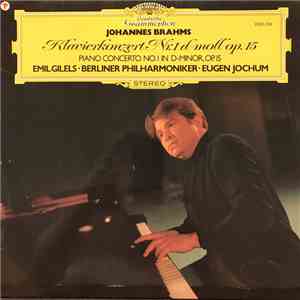 Johannes Brahms - Emil Gilels, Berliner Philharmoniker, Eugen Jochum - Klavierkonzert Nr. 1 D-moll Op. 15 • Piano Concerto No. 1 In D-minor, Op. 15