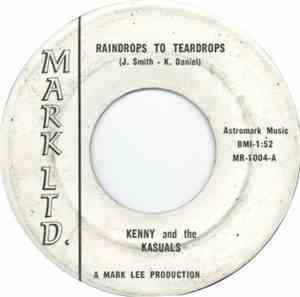 Kenny And The Kasuals - Raindrops To Teardrops