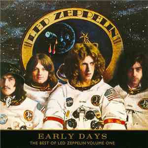 Led Zeppelin - Early Days: The  Best Of Led Zeppelin Volume One