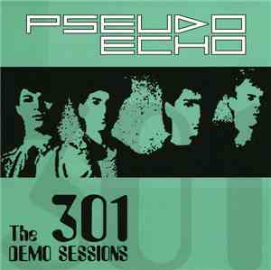 Pseudo Echo - The 301 Demo Sessions
