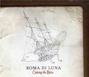 Roma di Luna - Casting The Bones