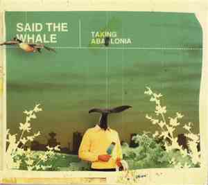 Said The Whale - Taking Abalonia