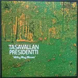 Tasavallan Presidentti - Milky Way Moses