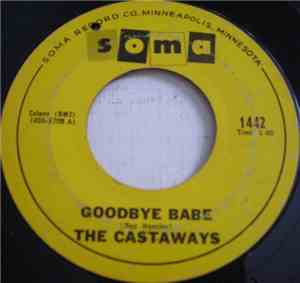 The Castaways - Goodbye Babe / A Man's Gotta Be A Man