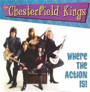 The Chesterfield Kings - Where The Action Is!