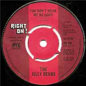 The Jelly Beans - You Don't Mean Me No Good