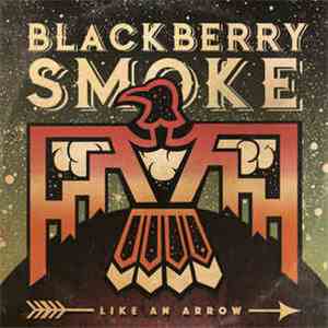 Blackberry Smoke - Like An Arrow