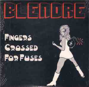 Blendre - Fingers Crossed For Fuses