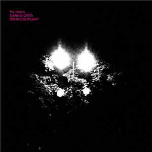 Darius Ciuta / Bruno Duplant - No Where
