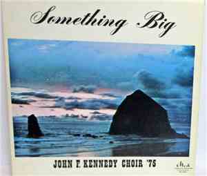 John F. Kennedy Choir - Something Big