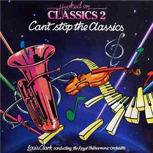 Louis Clark Conducting The Royal Philharmonic Orchestra - Hooked On Classics 2 - Can't Stop The Classics