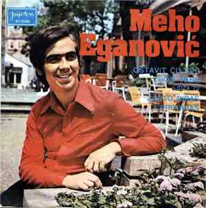 Meho Eganović - Ostavit Ću Sve Zbog Tebe