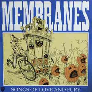 Membranes - Songs Of Love And Fury