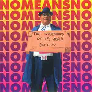Nomeansno - The Worldhood Of The World (As Such)