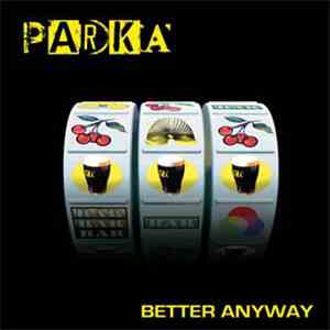 Parka  - Better Anyway