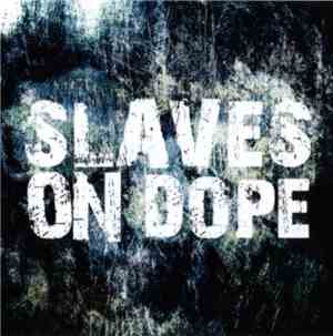 Slaves On Dope - Slaves On Dope