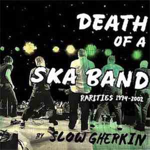 Slow Gherkin - Death Of A Ska Band: Rarities 1994-2002