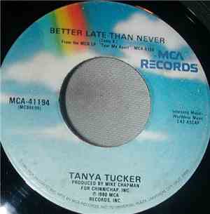 Tanya Tucker - Better Late Than Never / Tear Me Apart
