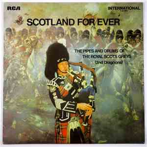 The Pipes And Drums Of The Royal Scots Greys (2nd Dragoons) - Scotland For Ever