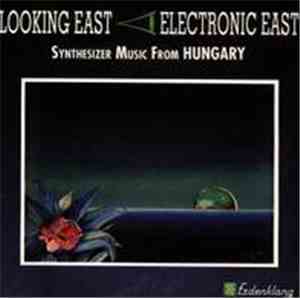 Various - Looking East - Electronic East - Synthesizer Music From Hungary