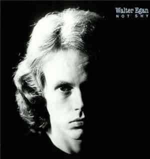 Walter Egan - Not Shy