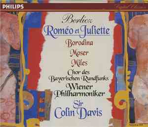 Berlioz, Borodina, Moser, Miles, Chor Des Bayerischen Rundfunks, Wiener Philharmoniker, Sir Colin Davis - Roméo Et Juliette
