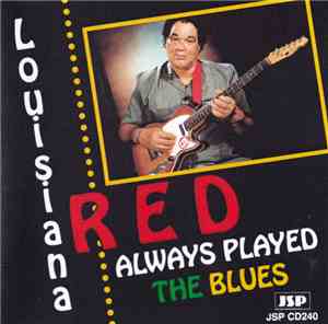 Louisiana Red - Always Played The Blues