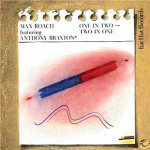 Max Roach featuring: Anthony Braxton - One In Two - Two In One
