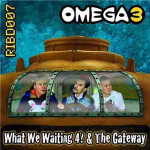 Omega 3 - What We Waiting 4? & The Gateway