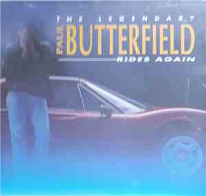 Paul Butterfield - The Legendary Paul Butterfield Rides Again