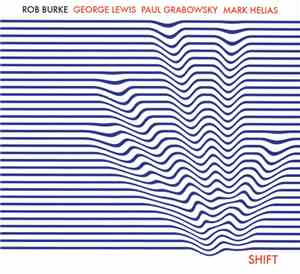 Rob Burke, George Lewis, Paul Grabowsky, Mark Helias - Shift