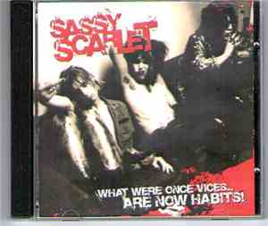 Sassy Scarlet - What Were Once Vices... Are Now Habits!