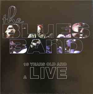 The Blues Band - 18 Years Old And A Live