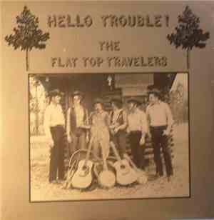The Flat Top Travelers - Hello Trouble!
