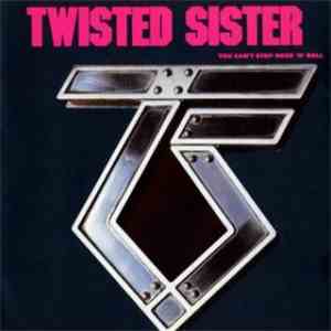 Twisted Sister - You Can't Stop Rock 'N' Roll