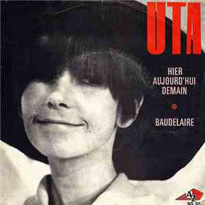 Uta  - Hier Aujourd'hui Demain / Baudelaire