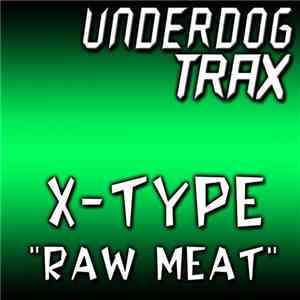 X-Type  - Raw Meat