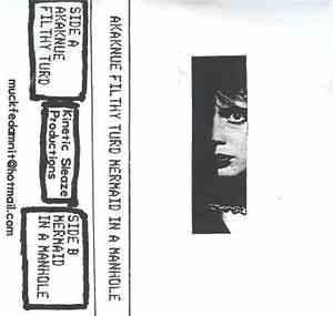 Akaknue / Filthy Turd / Mermaid In A Manhole - Akaknue / Filthy Turd / Mermaid In A Manhole
