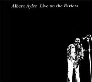 Albert Ayler - Live On The Riviera