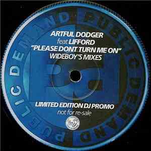 Artful Dodger Feat Lifford - Please Dont Turn Me On (Wideboy's Mixes)