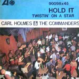 Carl Holmes & The Commanders - Hold It / Twistin' On A Star