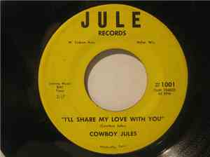 Cowboy Jules - I'll Share My Love With You / The Wyoming Waltz